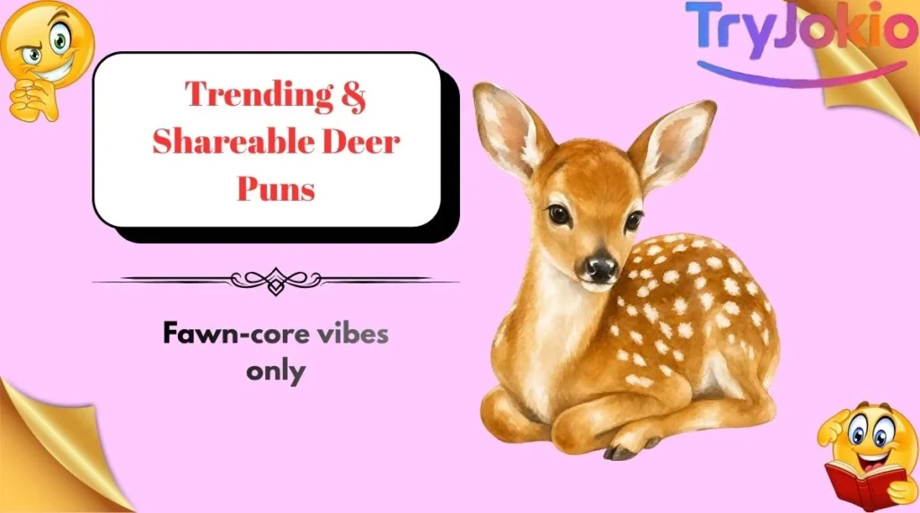Trending & Shareable Deer Puns
