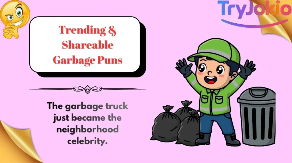 Trending & Shareable Garbage Puns