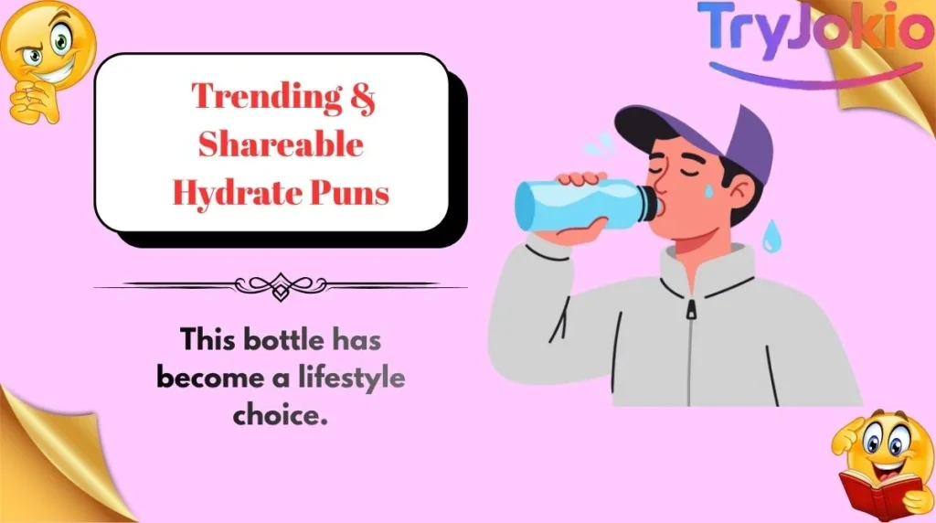 Trending & Shareable Hydrate Puns