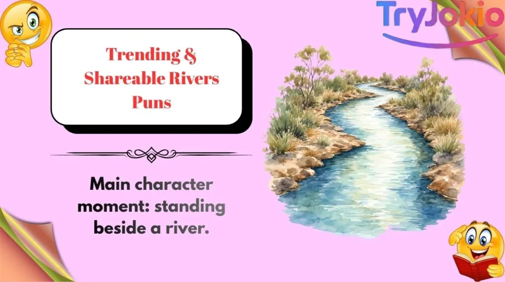 Trending & Shareable Rivers Puns
