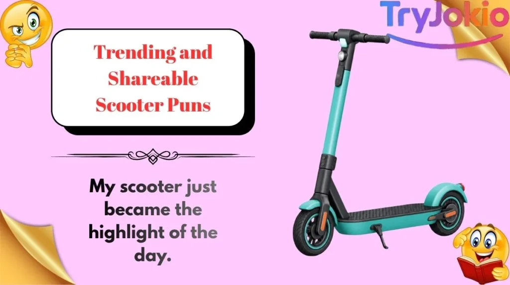 Trending and Shareable Scooter Puns