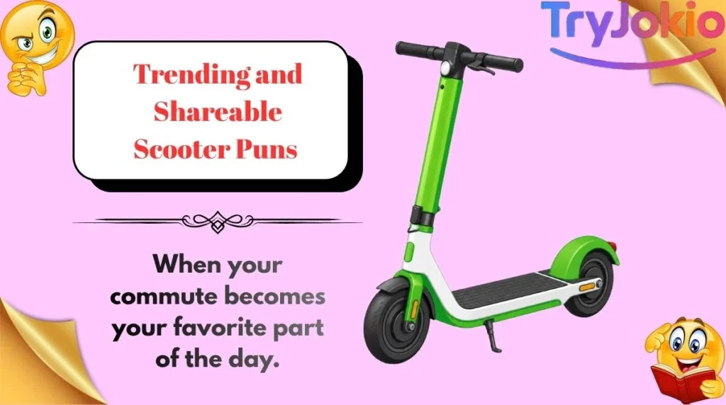 Trending and Shareable Scooter Puns