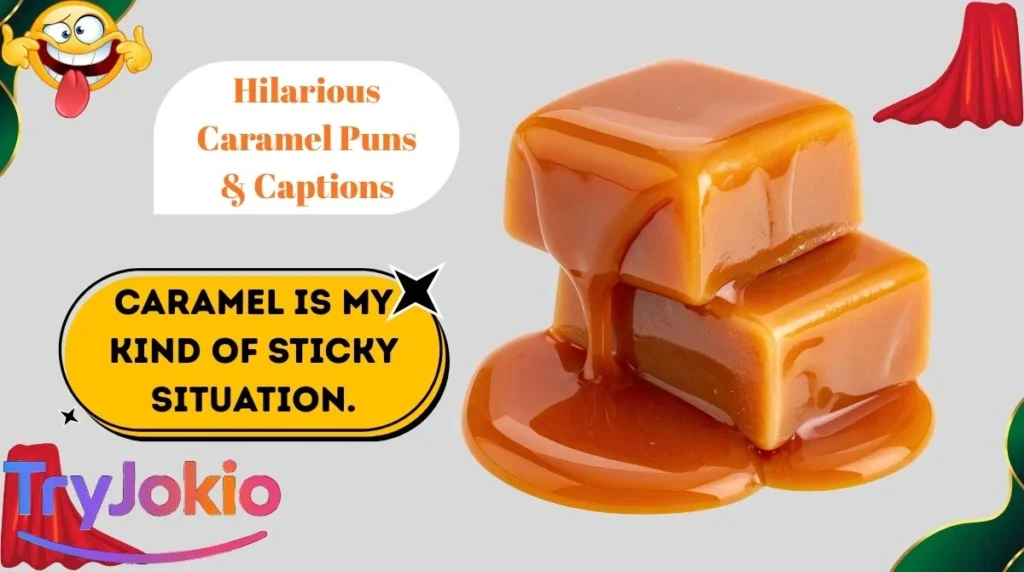 Hilarious Caramel Puns & Captions