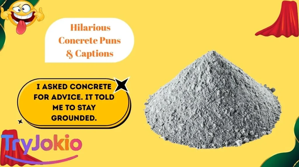 Hilarious Concrete Puns & Captions