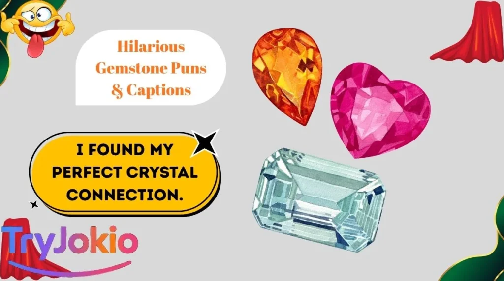 Hilarious Gemstone Puns & Captions