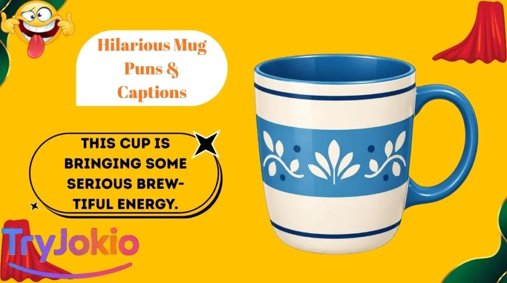 Hilarious Mug Puns & Captions