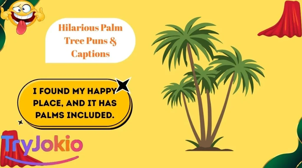 Hilarious Palm Tree Puns & Captions