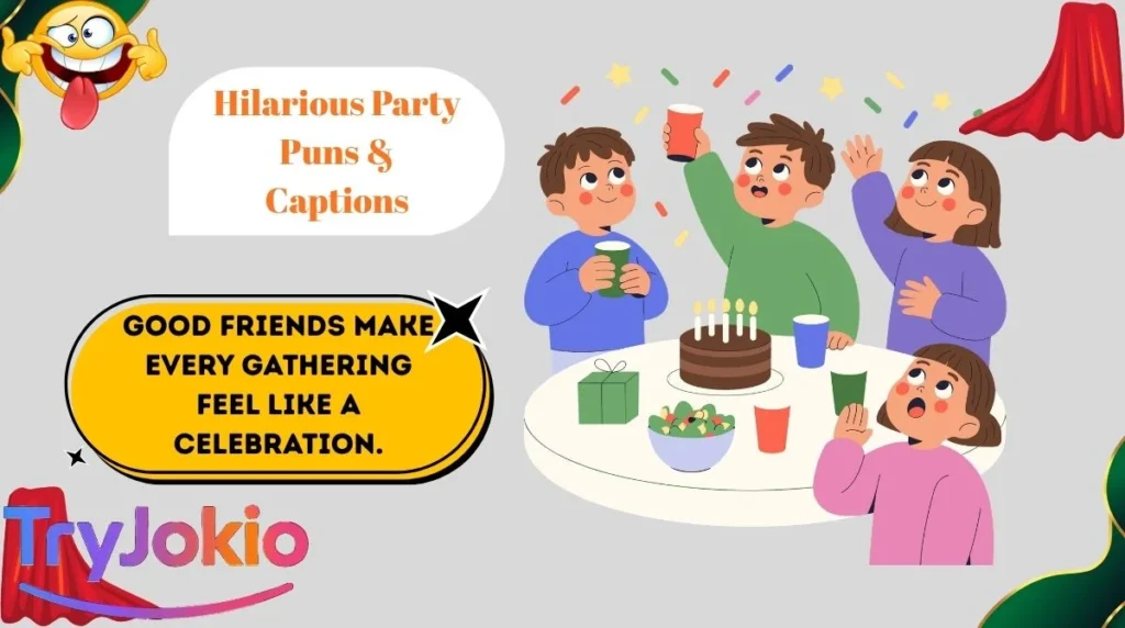 Hilarious Party Puns & Captions