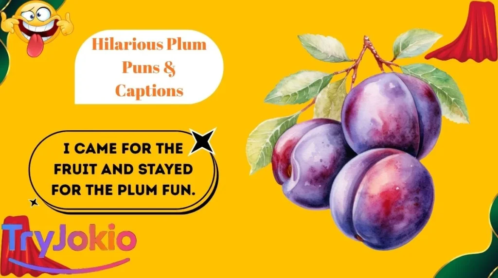 Hilarious Plum Puns & Captions