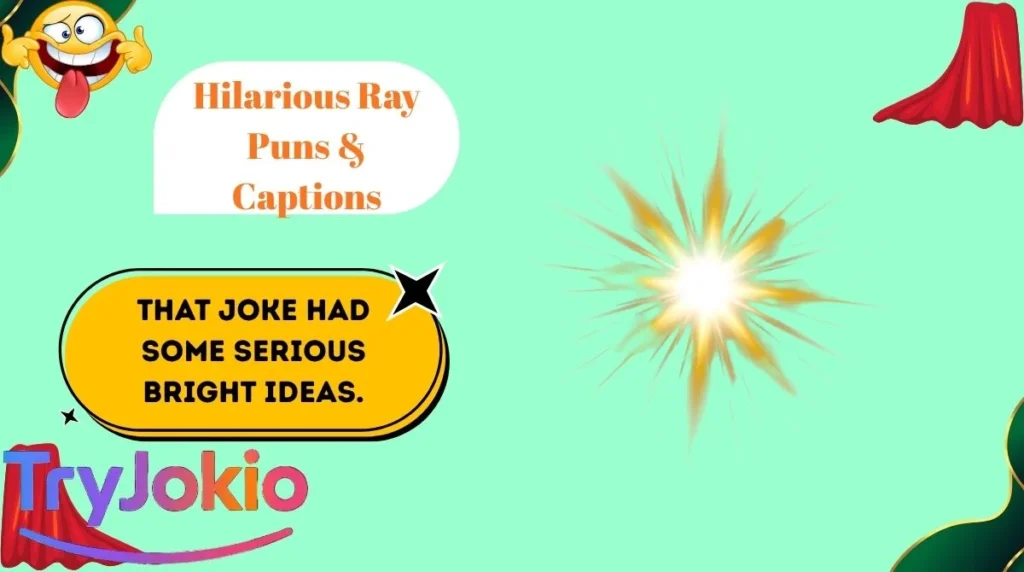 Hilarious Ray Puns & Captions