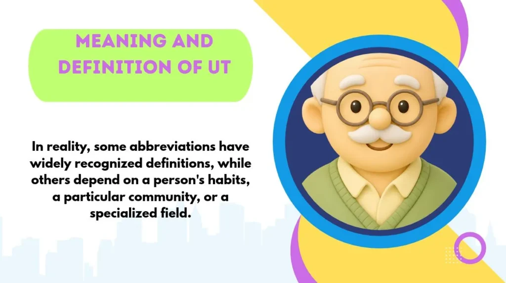 Meaning and Definition of UT