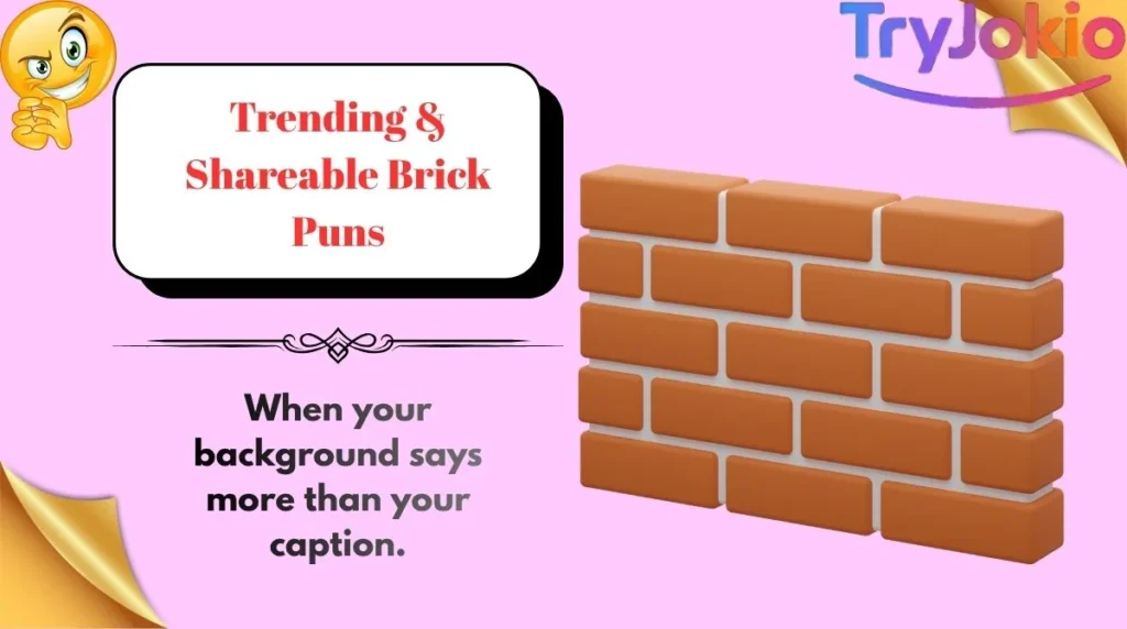 Trending & Shareable Brick Puns