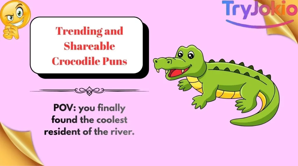 Trending and Shareable Crocodile Puns