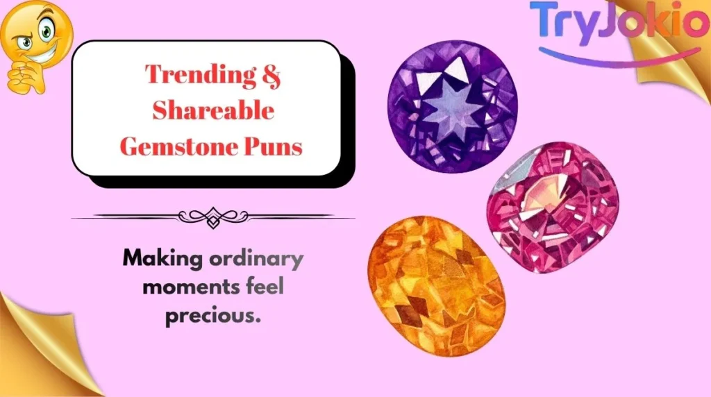 Trending & Shareable Gemstone Puns 