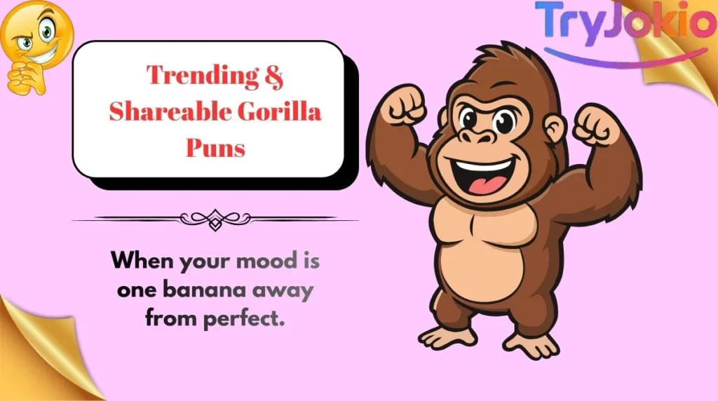Trending & Shareable Gorilla Puns