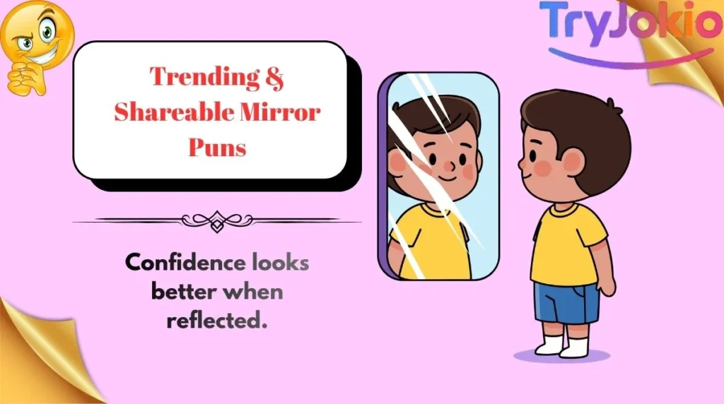 Trending & Shareable Mirror Puns