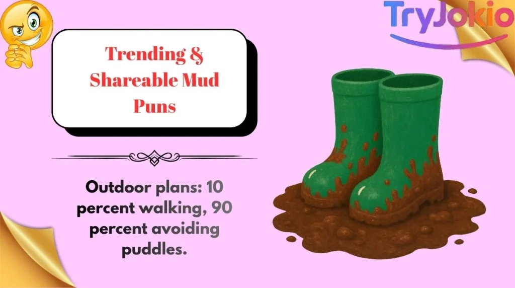 Trending & Shareable Mud Puns