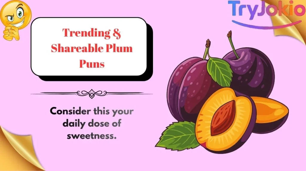 Trending & Shareable Plum Puns