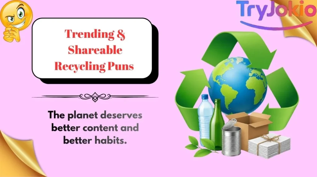 Trending & Shareable Recycling Puns