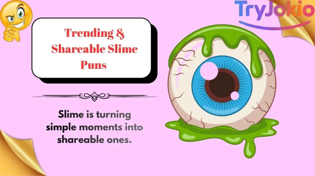 Trending & Shareable Slime Puns