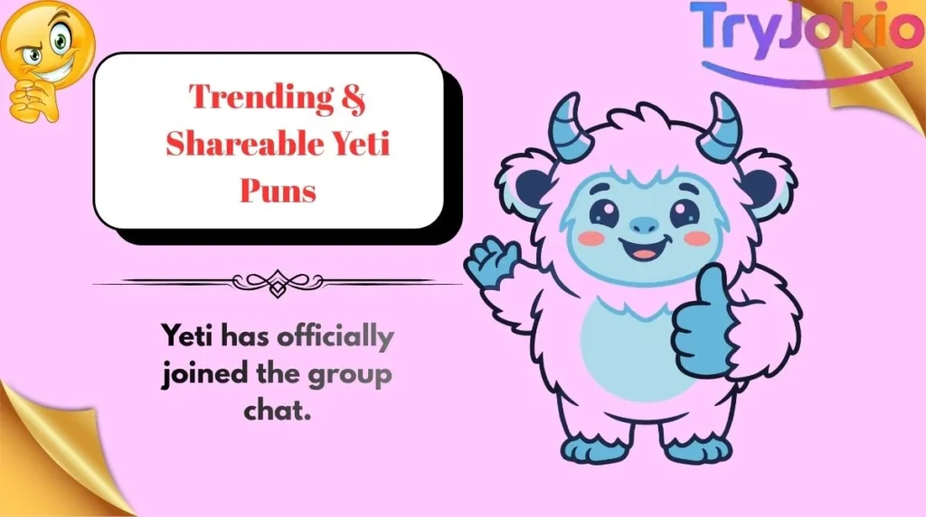 Trending & Shareable Yeti Puns